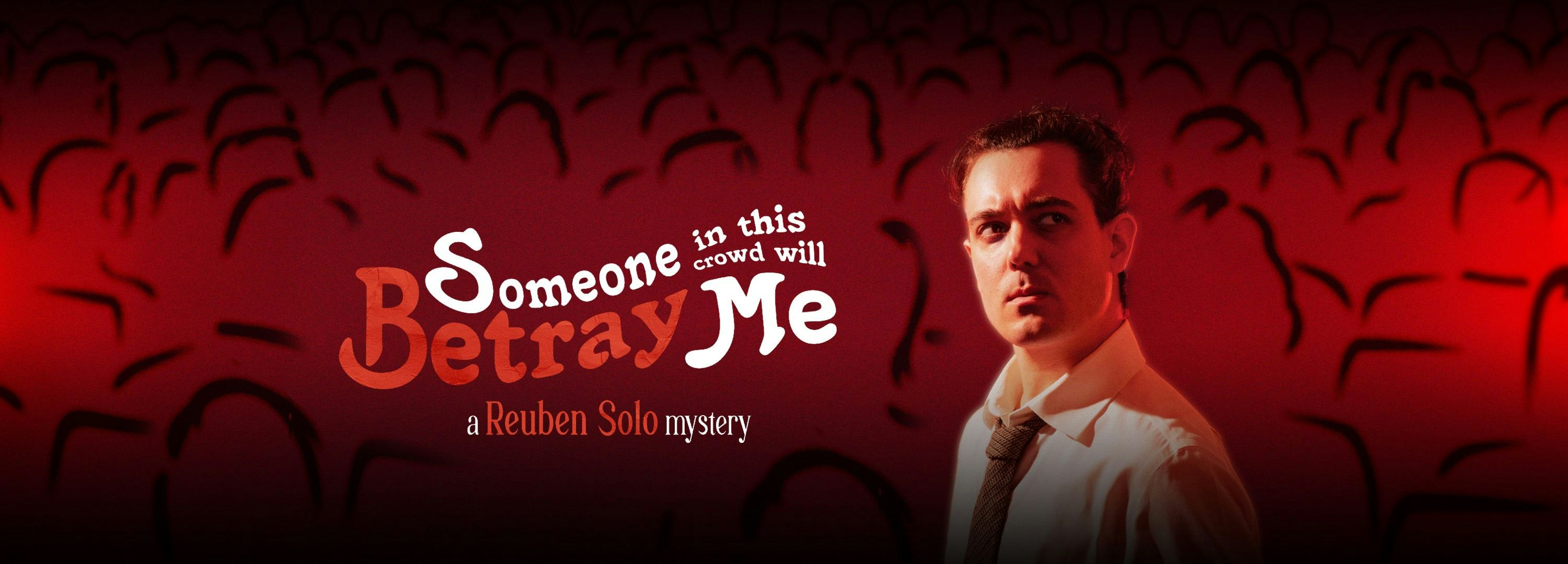 Picture of Reuben Solo: Someone in This Crowd Will Betray Me (Revenge Edition)