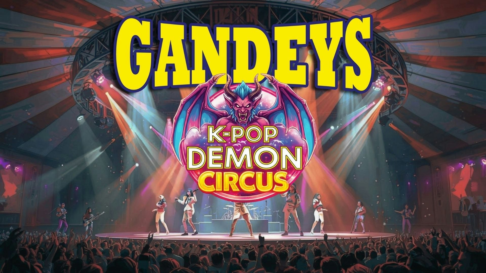 Gandeys K-Pop Demon Circus Merry Hill