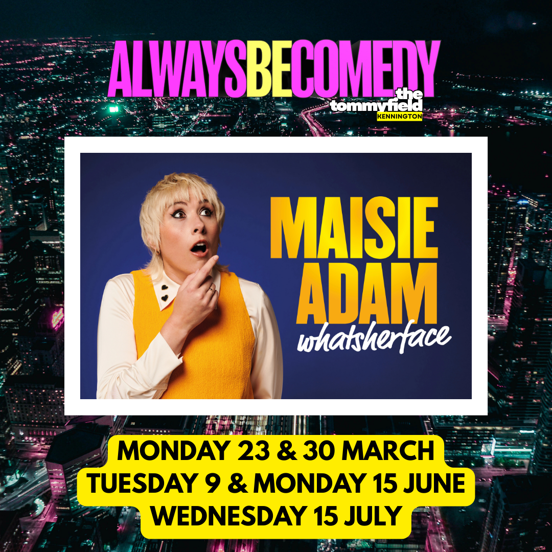 Always Be Comedy: Maisie Adam Work in Progress - at The Tommyfield!