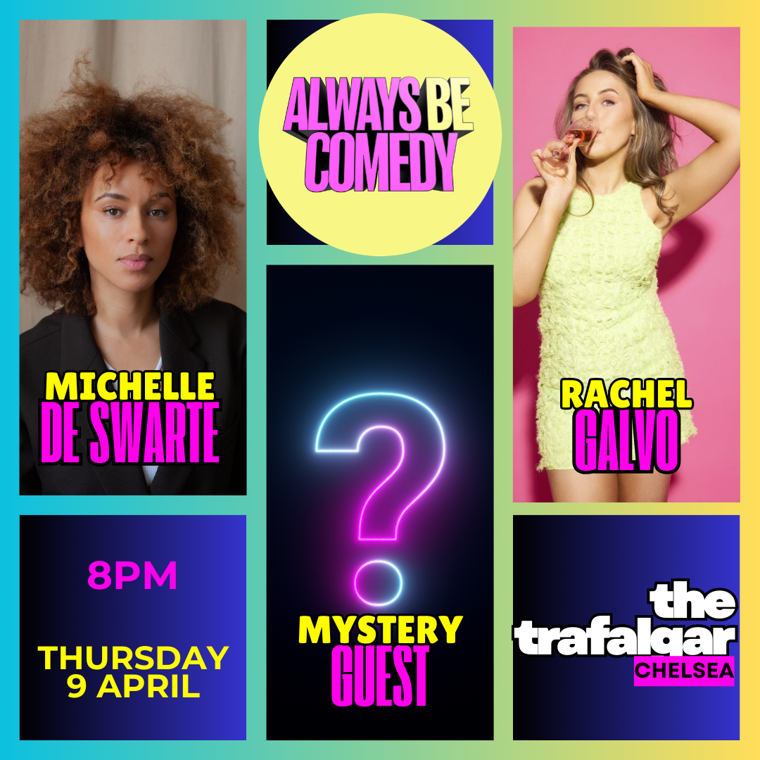 Always Be Comedy: Michelle de Swarte & Mystery Guest & Rachel Galvo at Chelsea