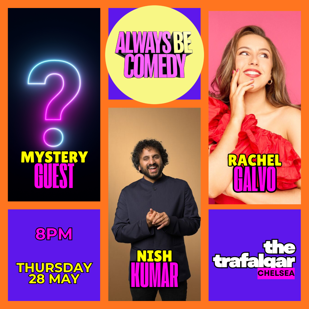 Always Be Comedy: Nish Kumar, Rachel Galvo and  a mystery guest at Chelsea