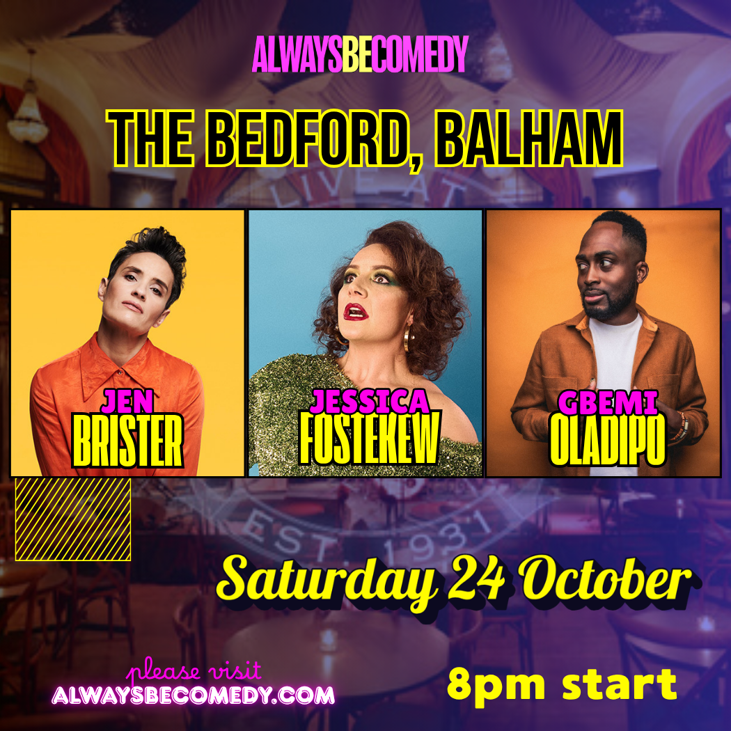 Picture of Always Be Comedy: Jen Brister & Jessica Fostekew & Gbemi Oladipo - at The Bedford in Balham!