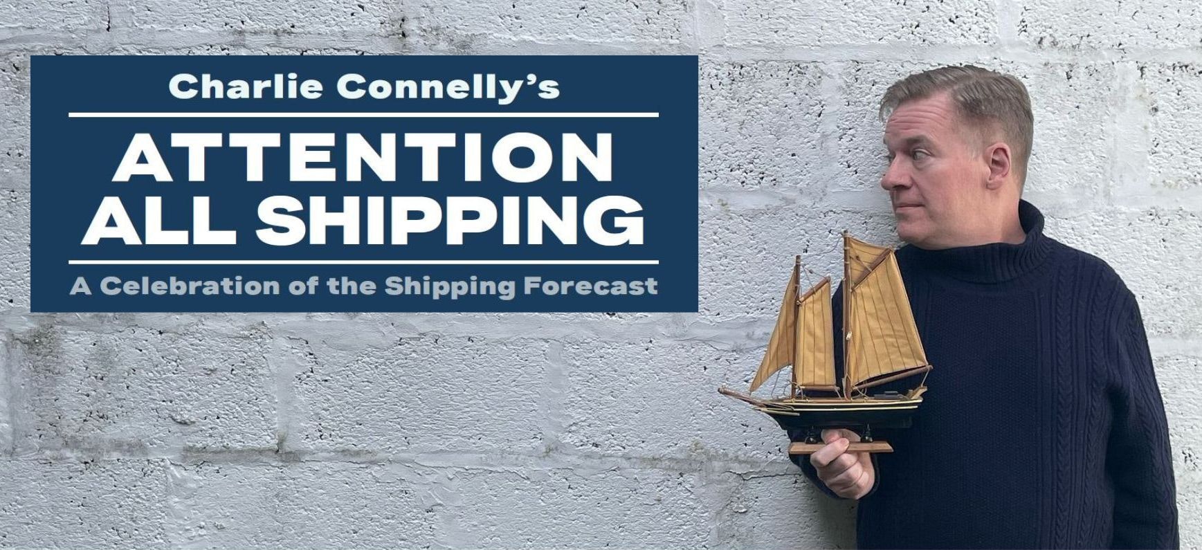 Attention All Shipping: A Celebration of the Shipping Forecast with Charlie Connelly