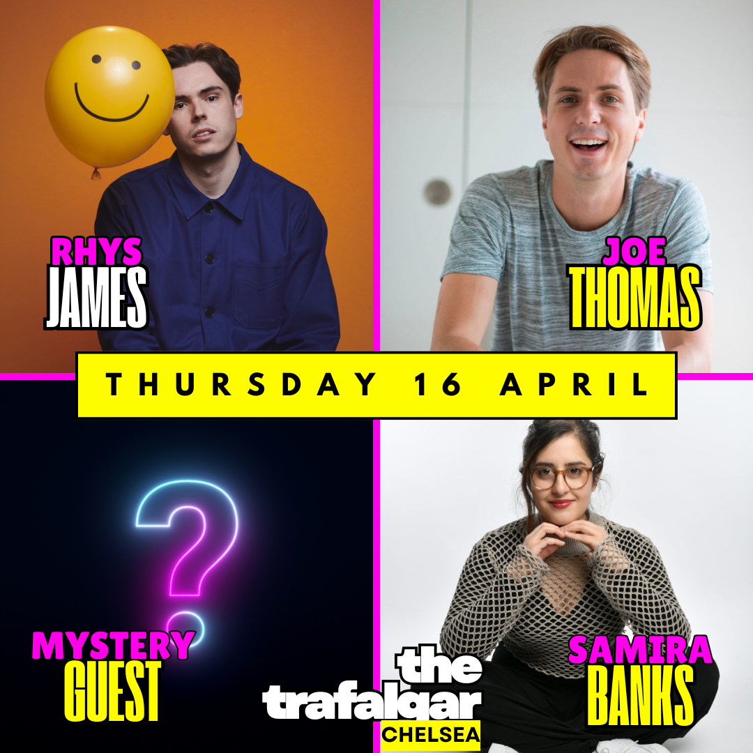 Always Be Comedy: Rhys James & Joe Thomas & Samira Banks & Mystery Guest at Chelsea